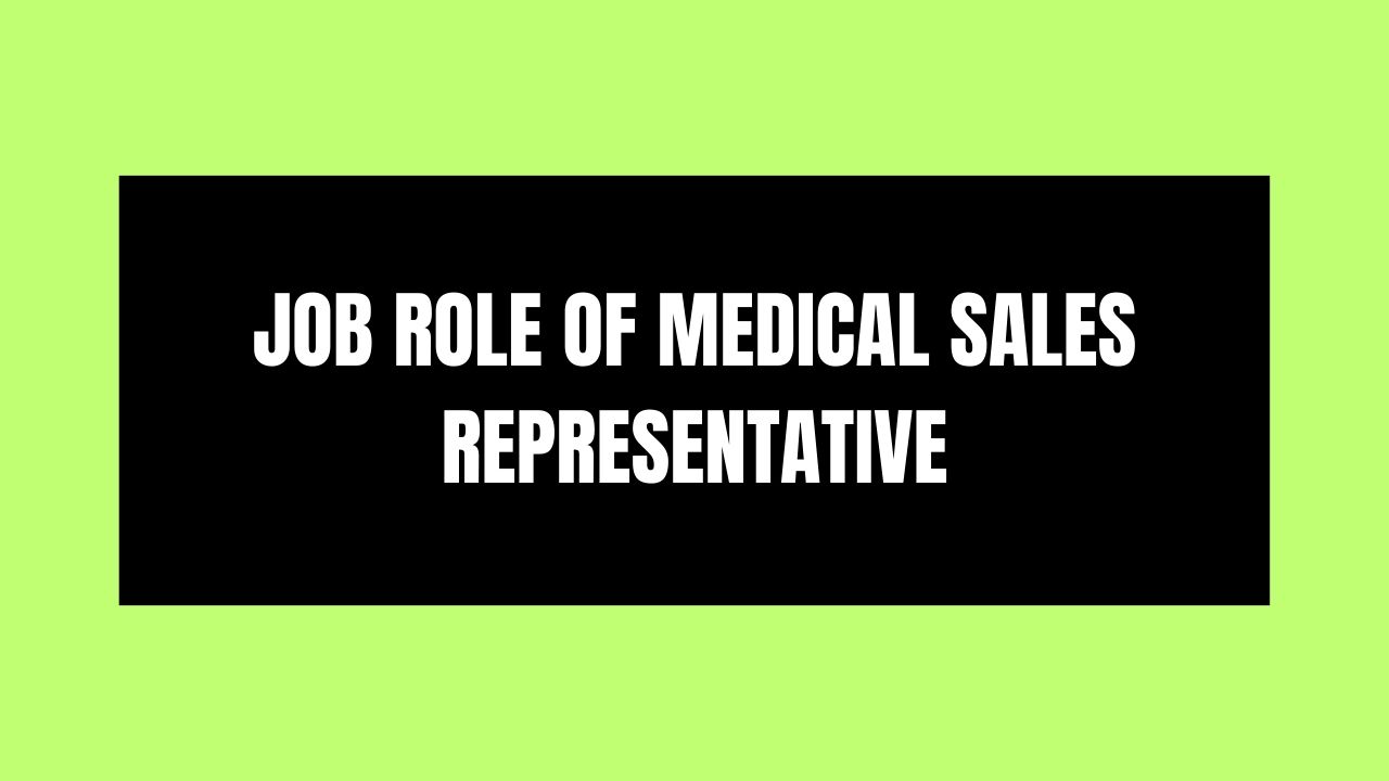 Job Role of Medical Sales Representative