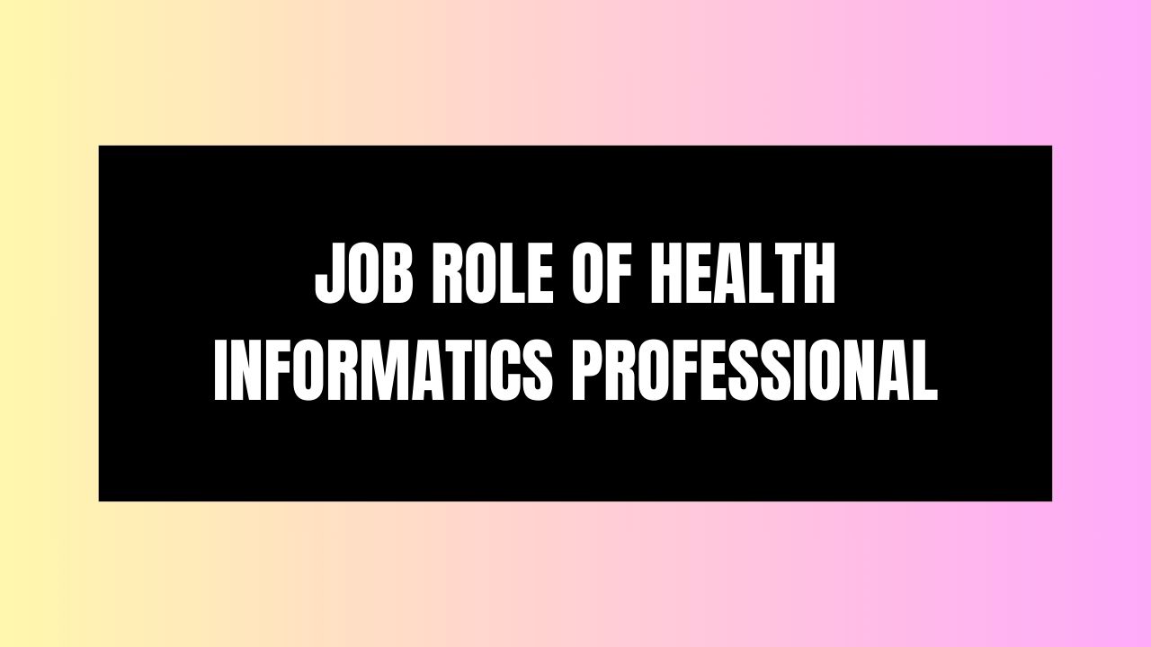 Job Role of Health Informatics Professional