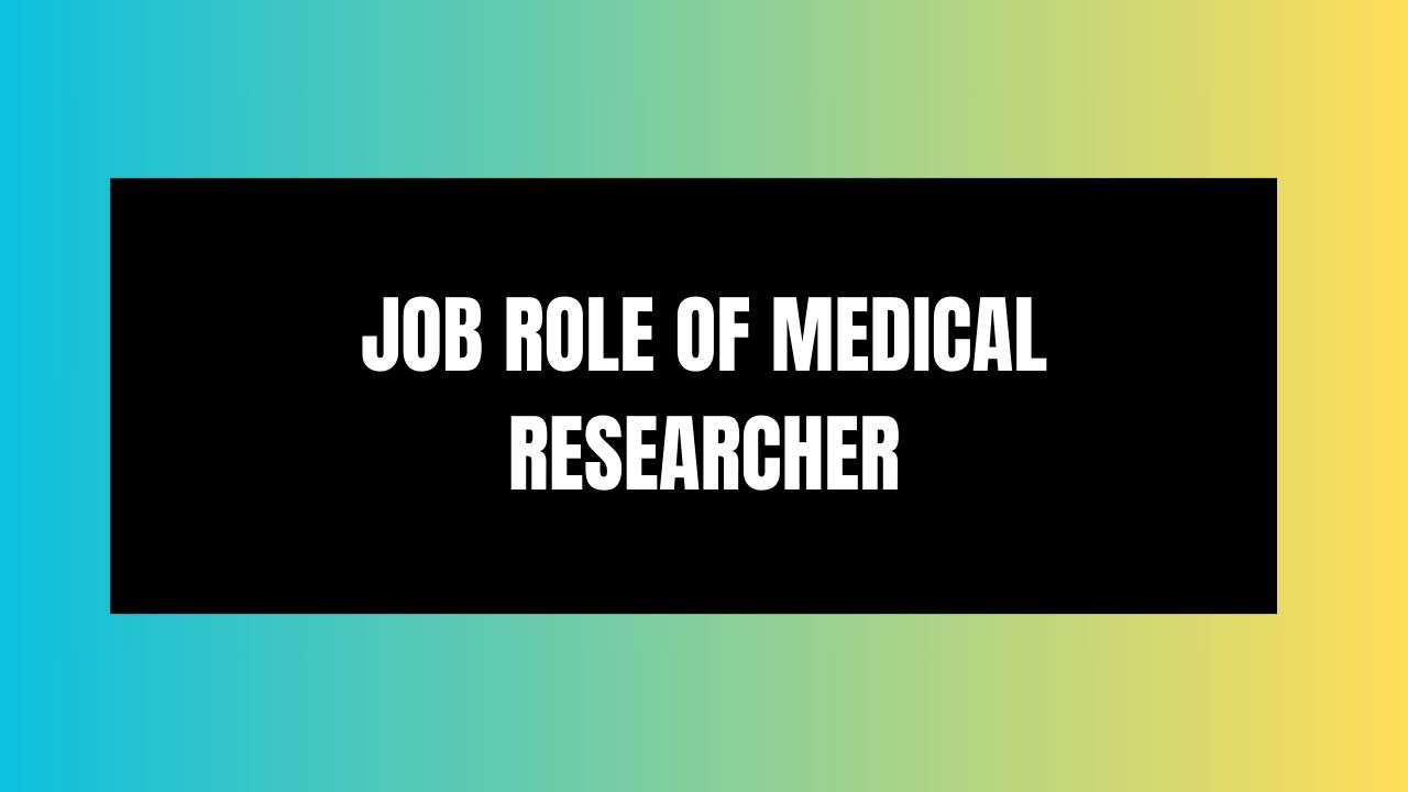 Job Role of Medical Researcher