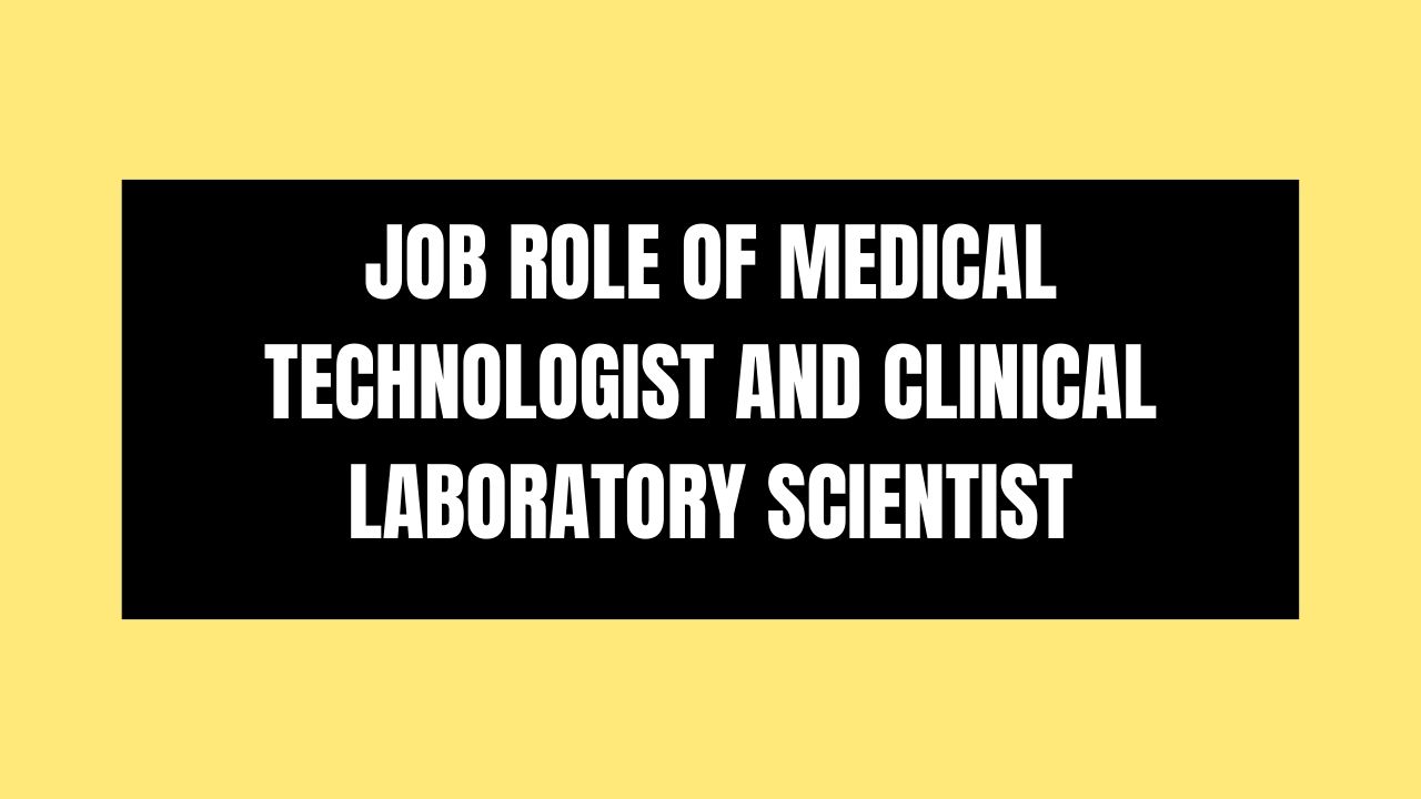 Job Role of Medical Technologist and Clinical Laboratory Scientist