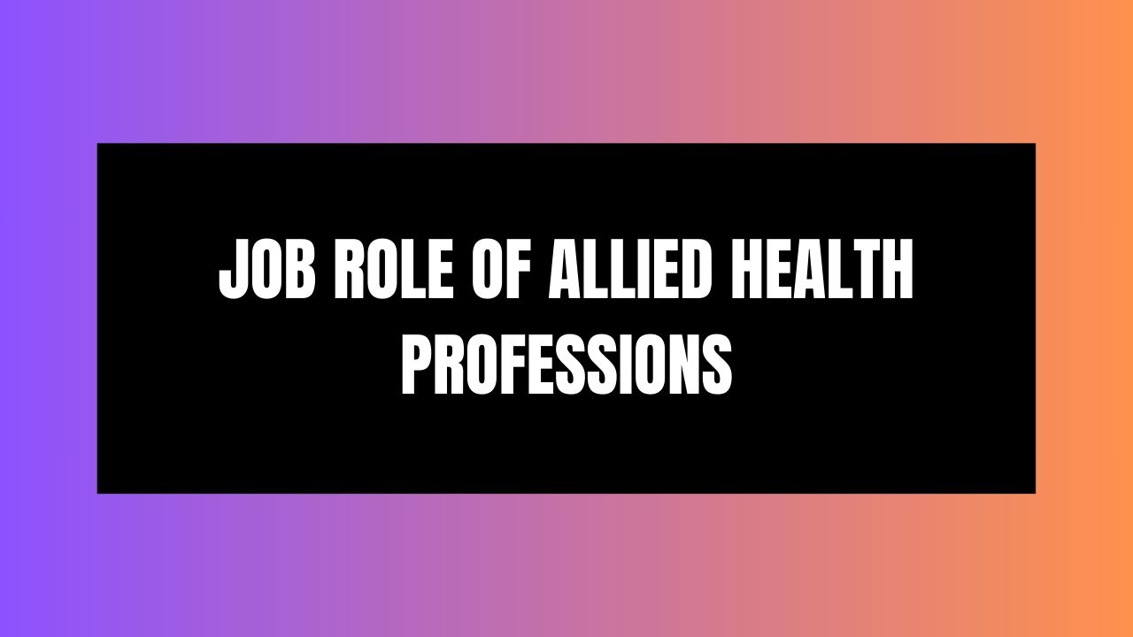 Job Role of Allied Health Professions