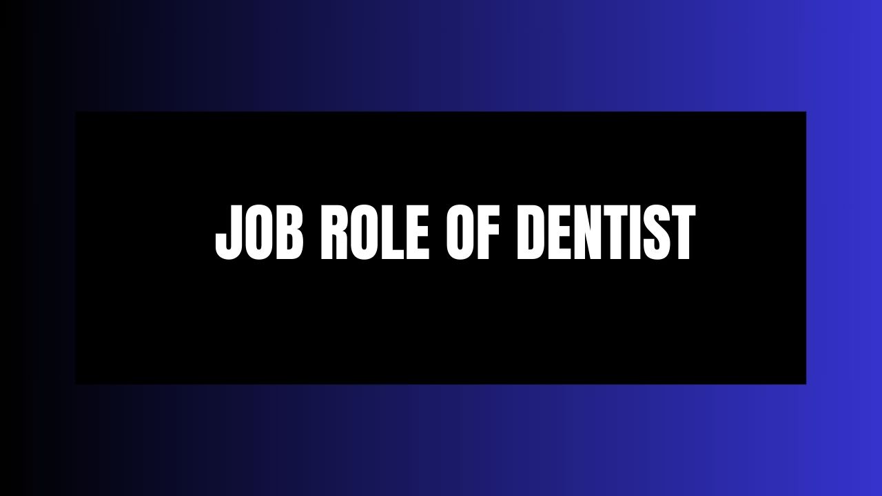Job Role of Dentist