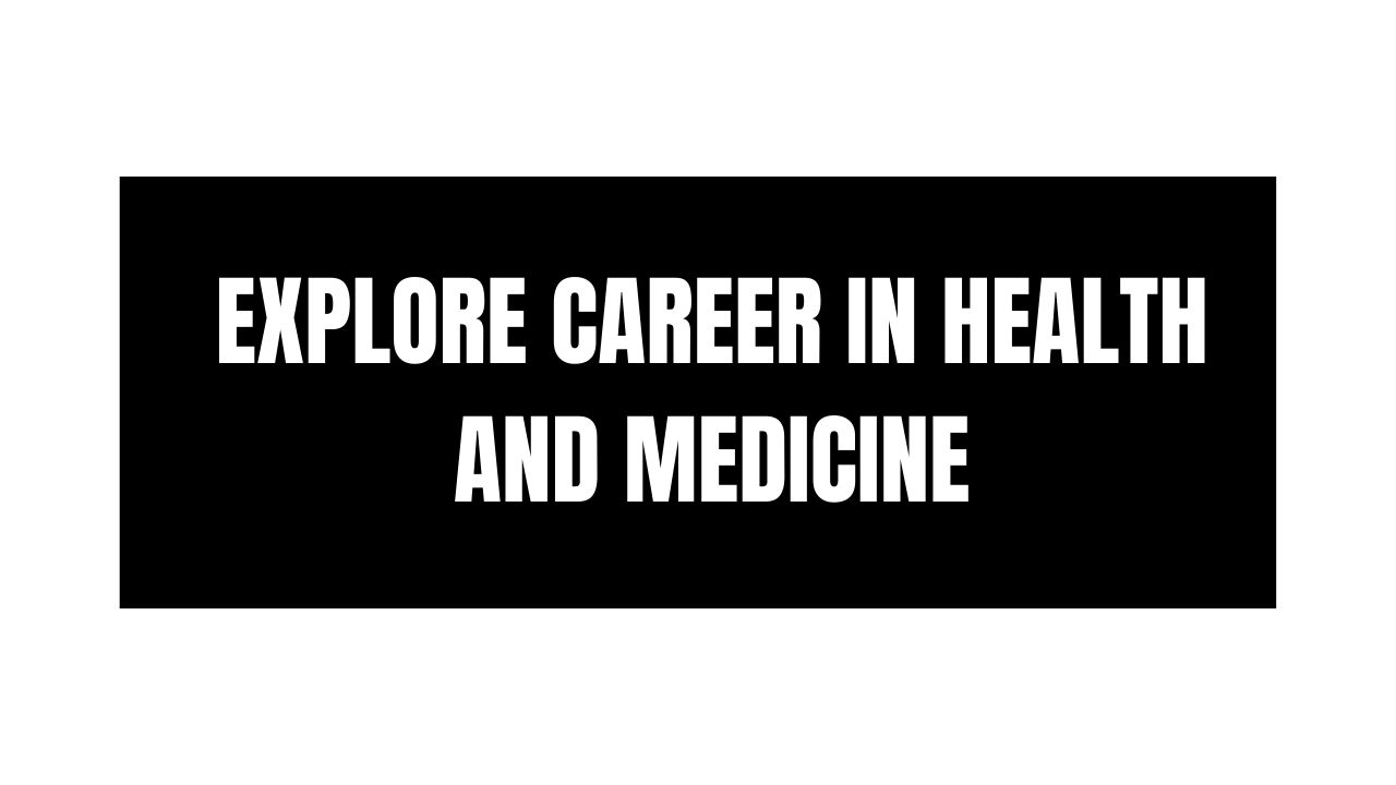 Explore Career in health and medicine