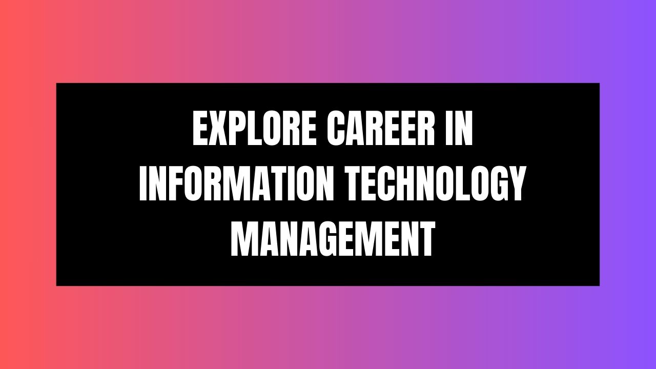 Explore Career in Information Technology Management