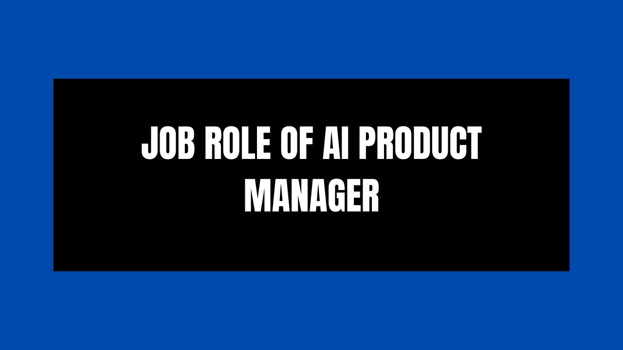 Job Role of AI Product Manager