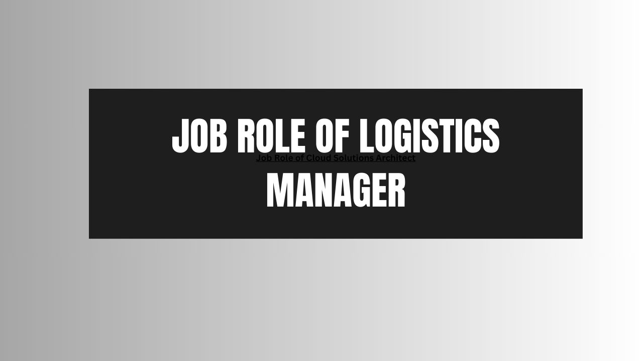 Job Role of Logistics Manager