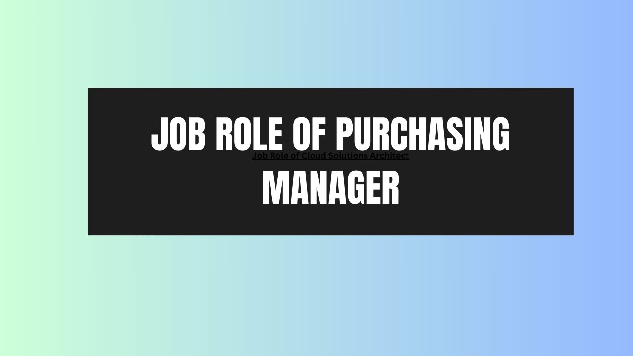 Job Role of Purchasing Manager