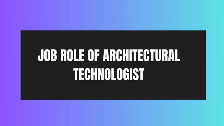 Job Role of Architectural Technologist